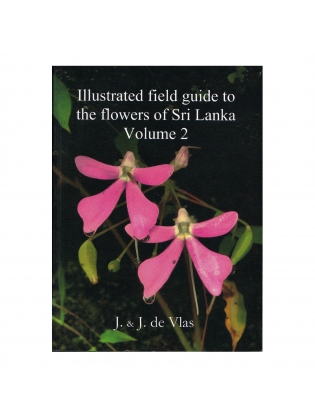 Illustrated Field Guide to the Flowers of Sri Lanka, Volume 2